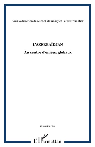 EurOrient N° 28 L'Azerbaïdjan. Au centre d'enjeux globaux