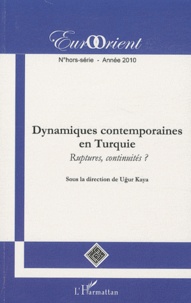 Ugur Kaya - EurOrient N° hors-série/2010 : Dynamiques contemporaines en Turquie : ruptures, continuités ?.