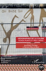 Dominique Chevalier et Mariette Sibertin-Blanc - Géographie et Cultures N° 114 : Géographies de la colère - Ronds-points et prés carrés.