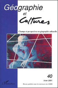  L'Harmattan - Géographie et Cultures N° 40, hiver 2001 : Champs et perspectives en géographie culturelle.