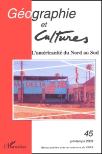  L'Harmattan - Géographie et Cultures N° 45, printemps 2003 : L'américanité du Nord au Sud.