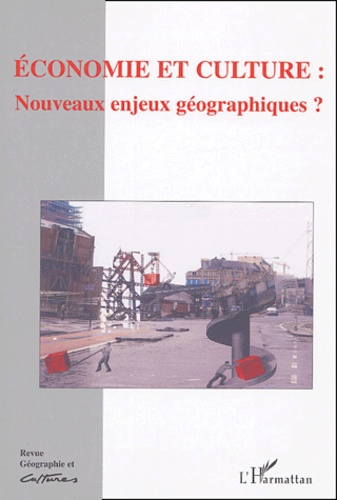 Isabelle Géneau de Lamarlière et Louis Dupont - Géographie et Cultures N° 49, Printemps 200 : Economie et culture : nouveaux enjeux géographiques ?.
