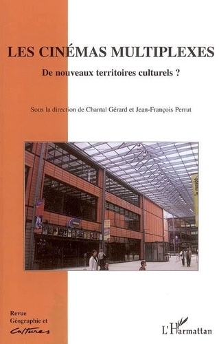 Chantal Gérard - Géographie et Cultures N° 53 : Les cinémas multiplexes : de nouveaux territoires culturels ?.