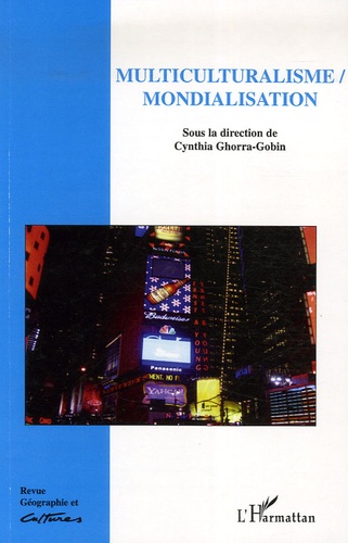 Cynthia Ghorra-Gobin - Géographie et Cultures N° 58, Eté 2006 : Multiculturalisme/Mondialisation.
