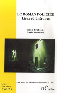 Muriel Rosemberg - Géographie et Cultures N° 61, printemps 2007 : Le roman policier - Lieux et itinéraires.
