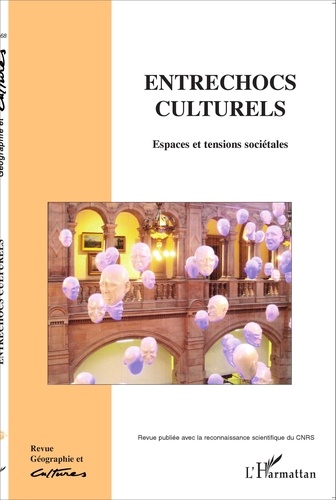Géographie et Cultures N° 68, hiver 2008 Entrechocs culturels. Espaces et tensions sociétales