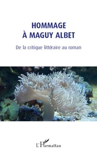  L'Harmattan - Hommage à Maguy Albet - De la critique littéraire au roman.