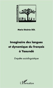  L'Harmattan - Imaginaire des langues et dynamique du français à Yaoundé - Enquête sociolinguistique.