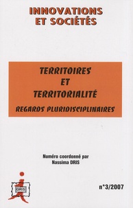  Collectif et Nassima Dris - Innovations et Sociétés N° 3/2007 : Territoires et territorialité - Regards pluridisciplinaires.