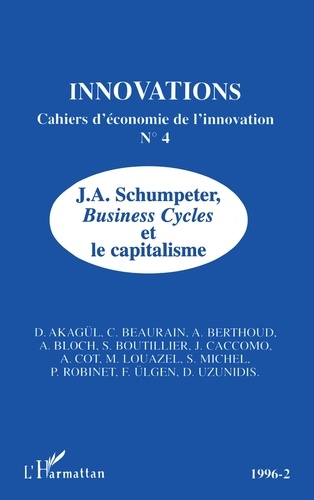Deniz Akagül et Christophe Beaurain - Innovations N° 4/1996/2 : J.A. Schumpeter, Business cycles et le capitalisme.