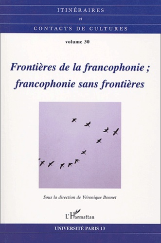  Anonyme - Itinéraires et contacts de cultures N° 30/2002 : Frontières de la francophonie, francophonie sans frontières.