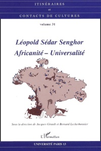 Bernard Lecherbonnier et Jacques Girault - Itinéraires et contacts de cultures N° 31/2002 : Léopold Sédar Senghor : Africanité-Universalité.