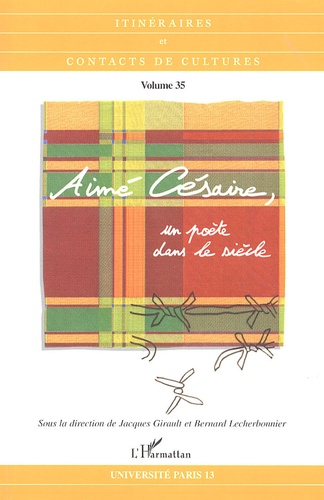 Itinéraires et contacts de cultures N° 35/2006 Aimé Césaire, un poète dans le siècle