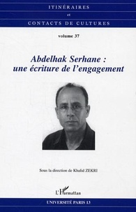 Khalid Zekri - Itinéraires et contacts de cultures N° 37 : ABDELHAK SERHANE UNE ECRITURE DE L'ENGAGEMENT.