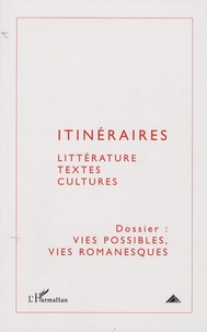 Anne Tomiche et Pierre Zoberman - Itinéraires, littérature, textes, cultures N° 1 : Vies possibles, vies romanesques.