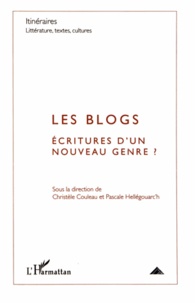 Christèle Couleau et Pascale Hellégouarc'h - Itinéraires, littérature, textes, cultures N° 2/2010 : Les blogs - Ecritures d'un nouveau genre ?.