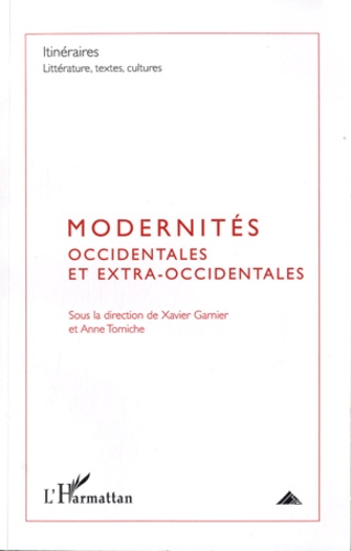 Xavier Garnier et Anne Tomiche - Itinéraires, littérature, textes, cultures N° 3, 2009 : Modernités occidentales et extra-occidentales.
