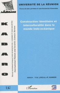 Yu-Sion Live et Jean-François Hamon - Kabaro Volume 5 N° 6-7 : Construction identitaire et interculturalité dans le monde Indo-océanique.