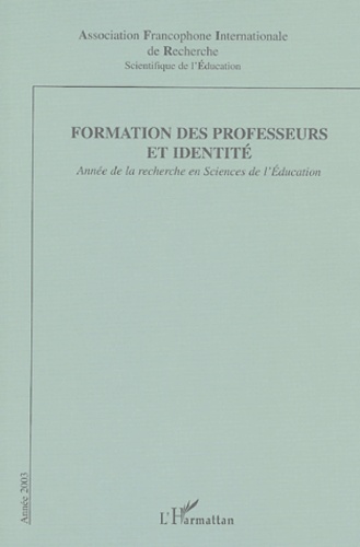  Afirse - L'année de la recherche en sciences de l'éducation 2003 : Formation des professeurs et identité.