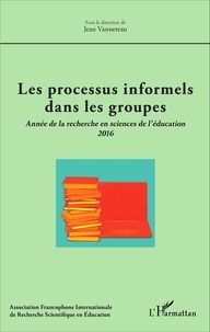 Jean Vannereau - L'année de la recherche en sciences de l'éducation 2016 : Les processus informels dans les groupes.