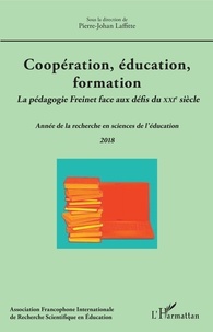 Pierre-Johan Laffitte - L'année de la recherche en sciences de l'éducation 2018 : Coopération, éducation, formation - La pédagogie Freinet face aux défis du XXIe siècle.