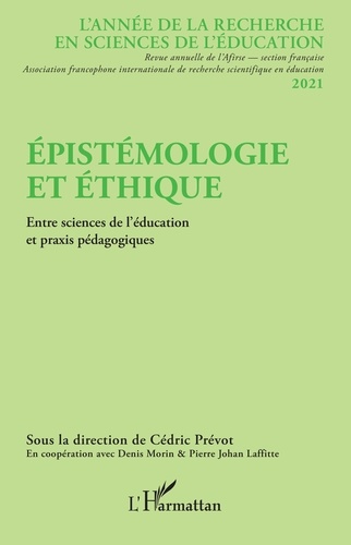 L'année de la recherche en sciences de l'éducation 2021 Epistémologie et éthique. Entre sciences de l'éducation et praxis pédagogiques