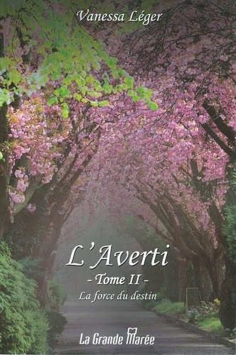 L'Averti. Tome 2, La force du destin