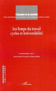 Jean-Pierre Durand et Pierre Rolle - L'Homme et la Société N° 162 : Les Temps du travail - Cycles et irréversibilité.