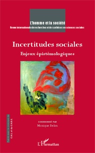 Monique Sélim - L'Homme et la Société N° 191, 2014/1 : Incertitudes sociales - Enjeux épistémologiques.