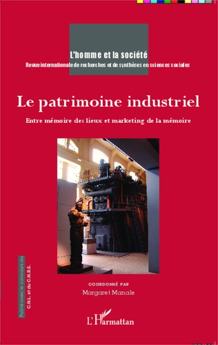 L'Homme et la Société N° 192 Le patrimoine industriel. Entre mémoire des lieux et marketing de la mémoire