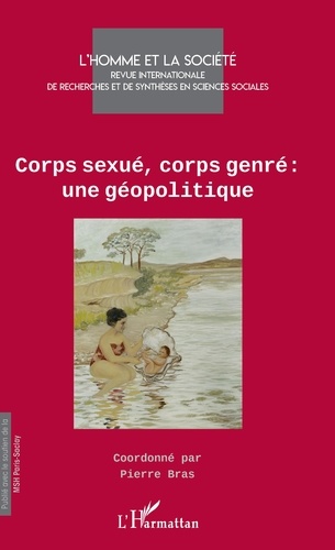 L'Homme et la Société N° 203-204, 2017/1-2 Corps sexué, corps genré. Une géopolitique