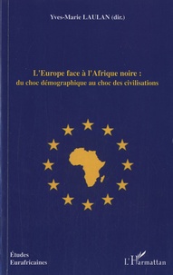 Yves-Marie Laulan - L'Institut de Géopolitique des Populations N° 18 : L'Europe face à l'Afrique noire : du choc démographique au choc des civilisations.