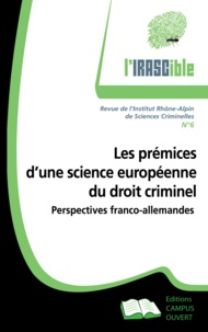  IRASC - L'IRASCible N° 6 : Les prémices d'une science européenne du droit criminel - Perspectives franco-allemandes.