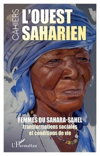 Camille Evrard et Erin Pettigrew - L'ouest saharien N° 16/2022 : Femmes du Sahara-Sahel - Transformation sociales et conditions de vie.