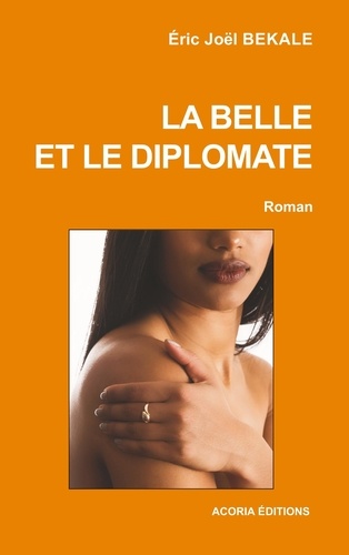 Eric Joël Békalé - La belle et le diplomate - Roman.
