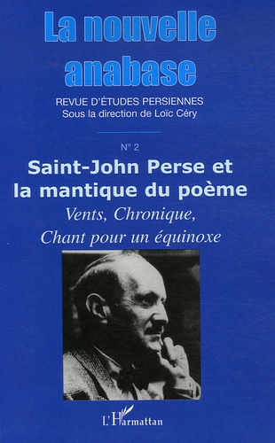 Loïc Céry - La nouvelle anabase N° 2, Novembre 2006 : Saint-John Perse et la mantique du poème - Vents, Chronique, Chant pour un équinoxe.