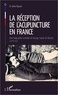  L'Harmattan - La réception de l'acupuncture en France - Une biographie revisitée de George Soulié de Morant (1878-1955).