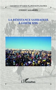 La résistance sahraouie a Gdaïm Izig