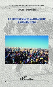 La résistance sahraouie a Gdaïm Izig