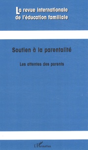 Bernard Terrisse et Serge Larivée - La revue internationale de l'éducation familiale N° 23 : Soutien à la parentalité - Les attentes des parents.