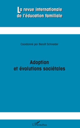 Benoît Schneider - La revue internationale de l'éducation familiale N° 25, 2009 : Adoption et évolutions sociétales.