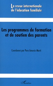 Pere Amorós Marti - La revue internationale de l'éducation familiale N° 30, 2011 : Les programmes de formation et de soutien des parents.