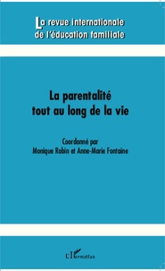 Monique Robin et Anne-Marie Fontaine - La revue internationale de l'éducation familiale N° 33, 2013 : La parentalité tout au long de la vie.
