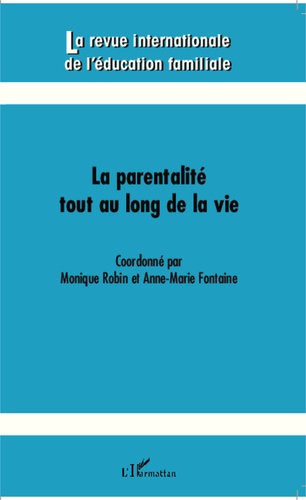 La revue internationale de l'éducation familiale N° 33, 2013 La parentalité tout au long de la vie