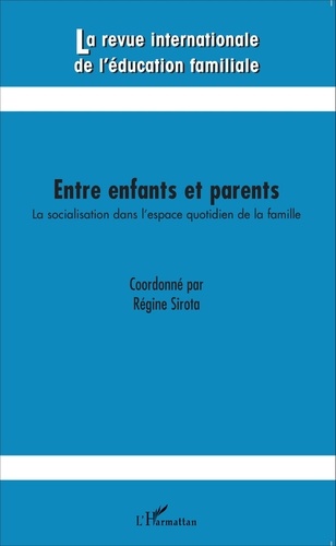La revue internationale de l'éducation familiale N° 37, 2015 Entre enfants et parents. La socialisation dans l'espace quotidien de la famille