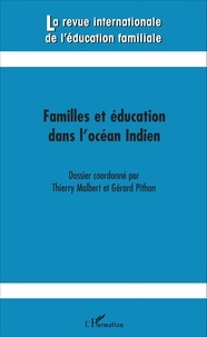 Thierry Malbert et Gérard Pithon - La revue internationale de l'éducation familiale N° 38, 2015 : Familles et éducation dans l'océan Indien.