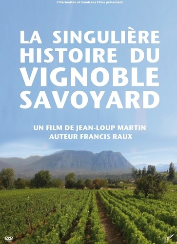 Films Cendrane - La singulière histoire du vignoble savoyard. 1 DVD