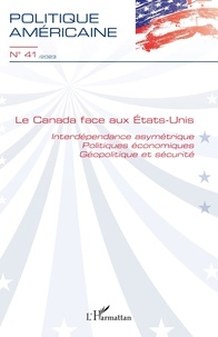  L'Harmattan - Le Canada face aux Etats-Unis - Interdépendance asymétrique, politiques économiques, géopolitique et sécurité.