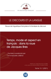 Emmanuelle Labeau - Le discours et la langue N° 13.1/2021 : Temps, mode et aspect en français : dans la roue de Jacques Bres.