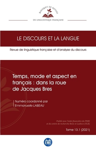 Le discours et la langue N° 13.1/2021 Temps, mode et aspect en français : dans la roue de Jacques Bres